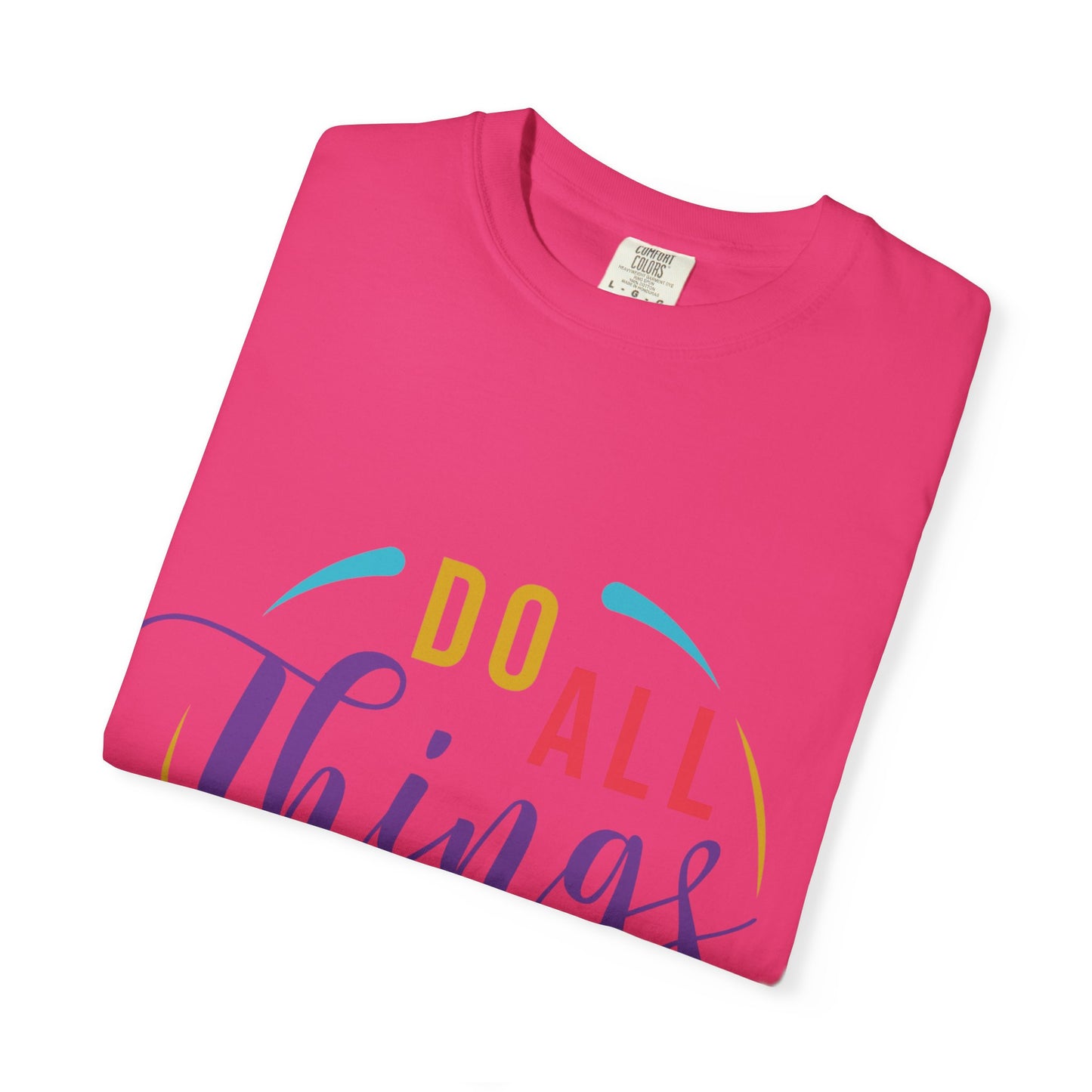 Do All Things with Love T-Shirt Unisex Garment-Dyed Tee for Everyday Inspiration