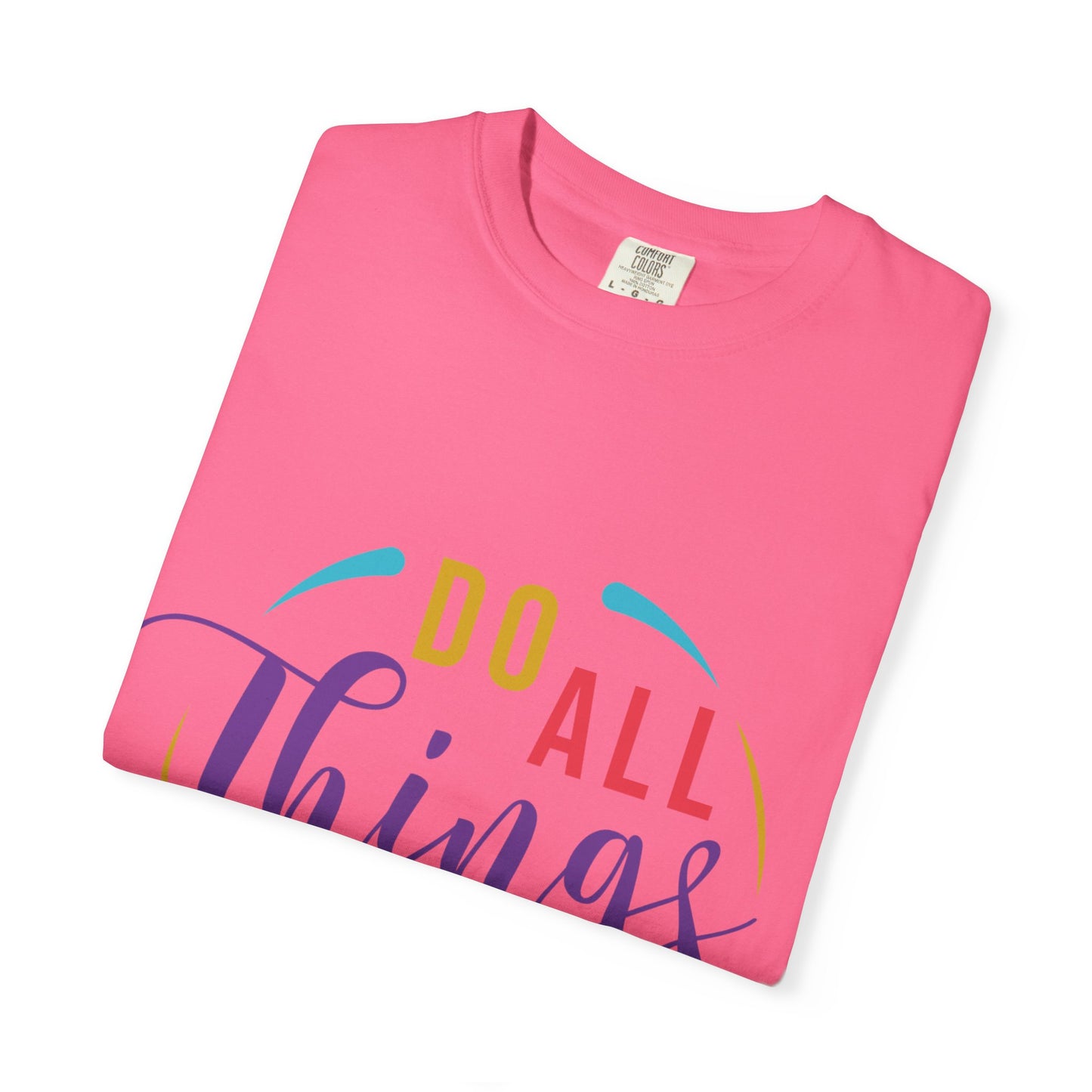 Do All Things with Love T-Shirt Unisex Garment-Dyed Tee for Everyday Inspiration