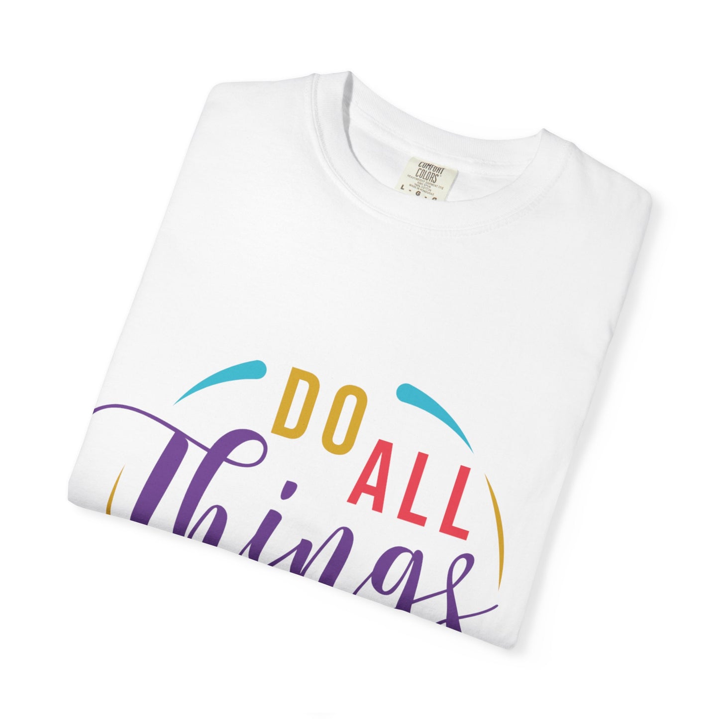 Do All Things with Love T-Shirt Unisex Garment-Dyed Tee for Everyday Inspiration