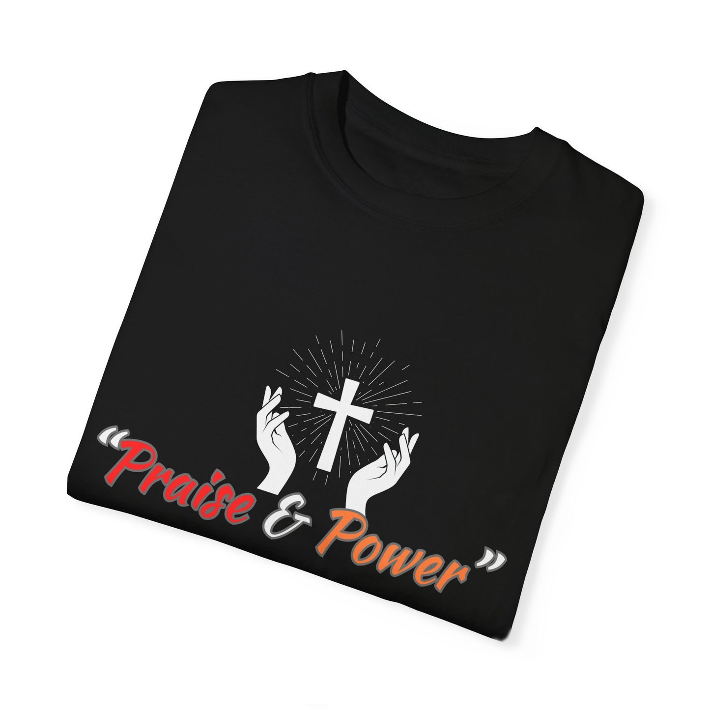 Praise and Power Shirt - Believers Inspirational Tee, motivational quote, unisex T-Shirt