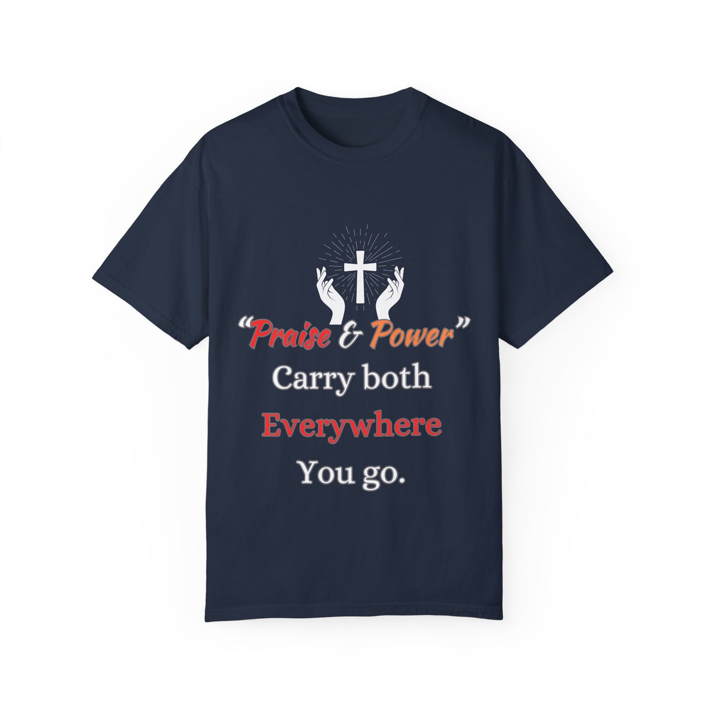 Praise and Power Shirt - Believers Inspirational Tee, motivational quote, unisex T-Shirt