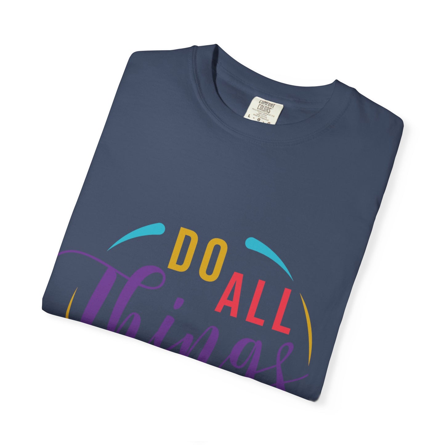 Do All Things with Love T-Shirt Unisex Garment-Dyed Tee for Everyday Inspiration