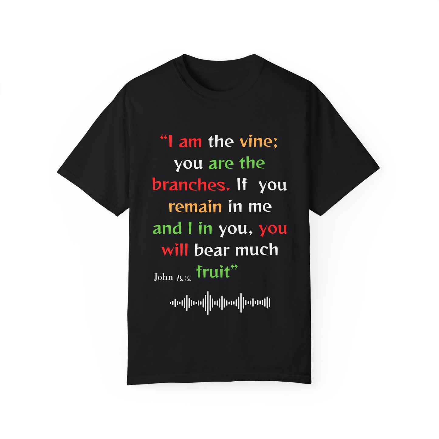 Inspirational Garment-Dyed T-Shirt - "I am the vine; you are the branches"