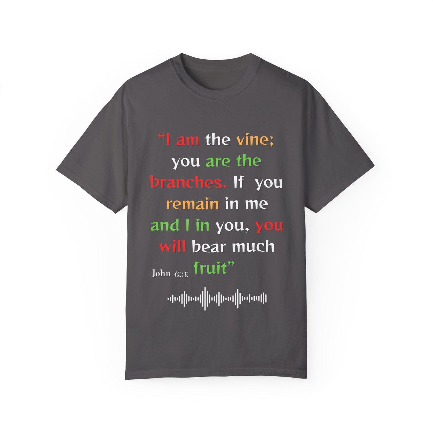 Inspirational Garment-Dyed T-Shirt - "I am the vine; you are the branches"
