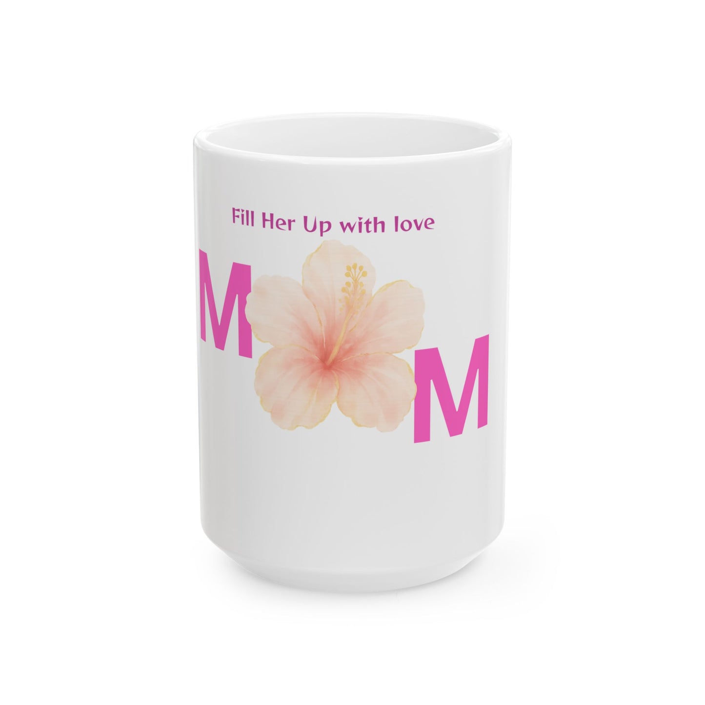 Fill Her Up With Love - Mother's Day Mug