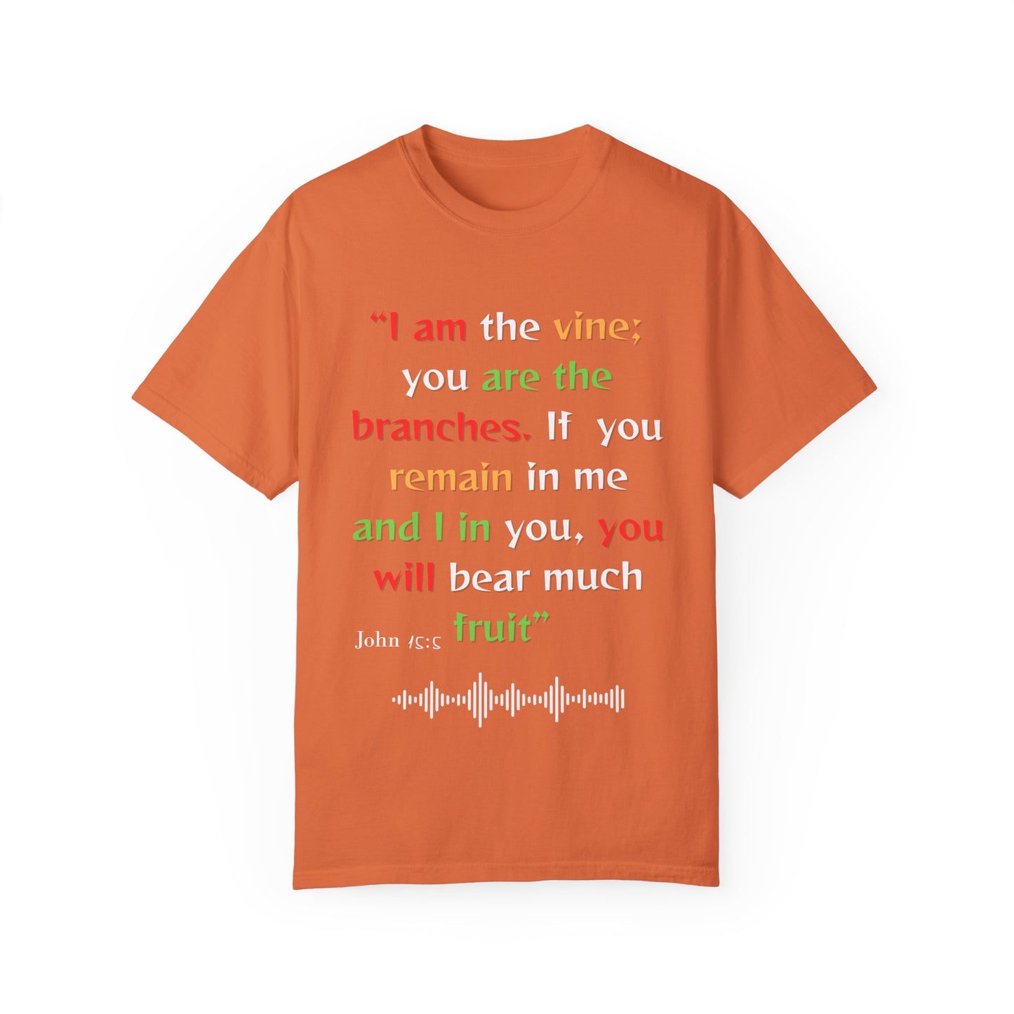 Inspirational Garment-Dyed T-Shirt - "I am the vine; you are the branches"