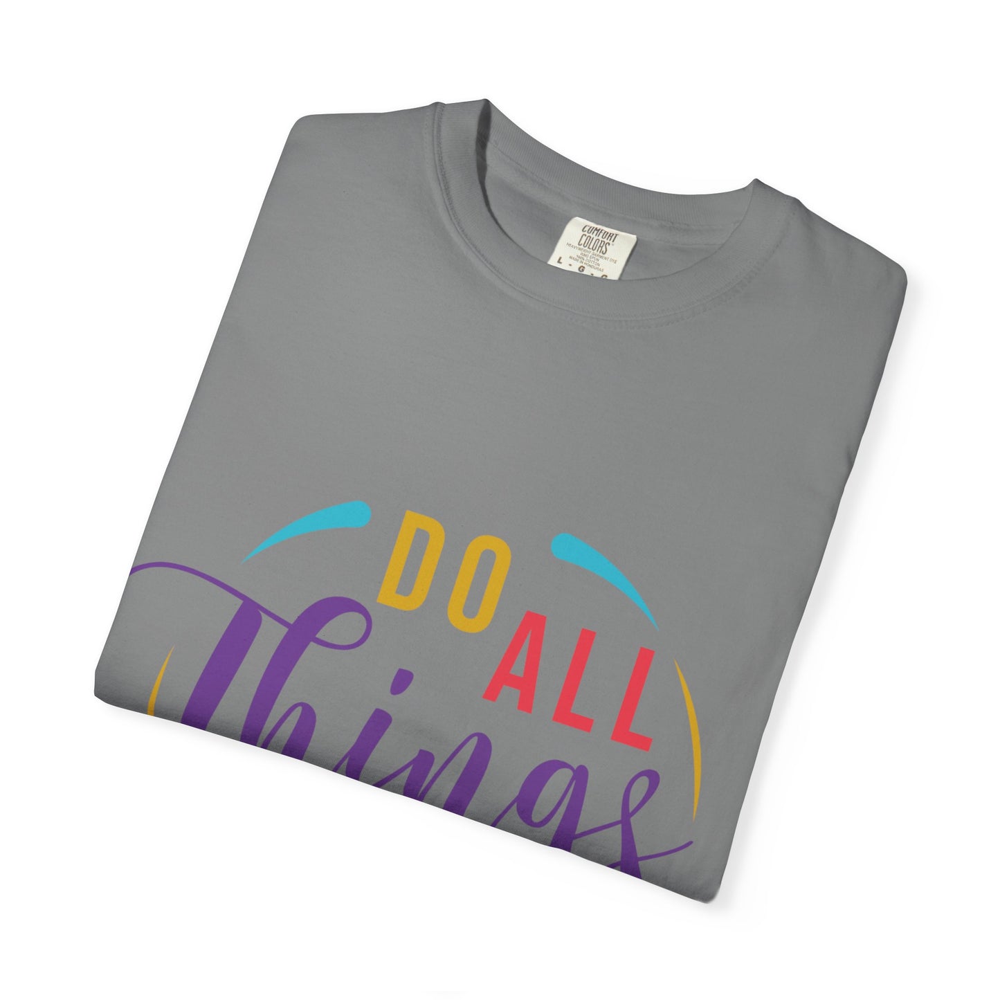 Do All Things with Love T-Shirt Unisex Garment-Dyed Tee for Everyday Inspiration