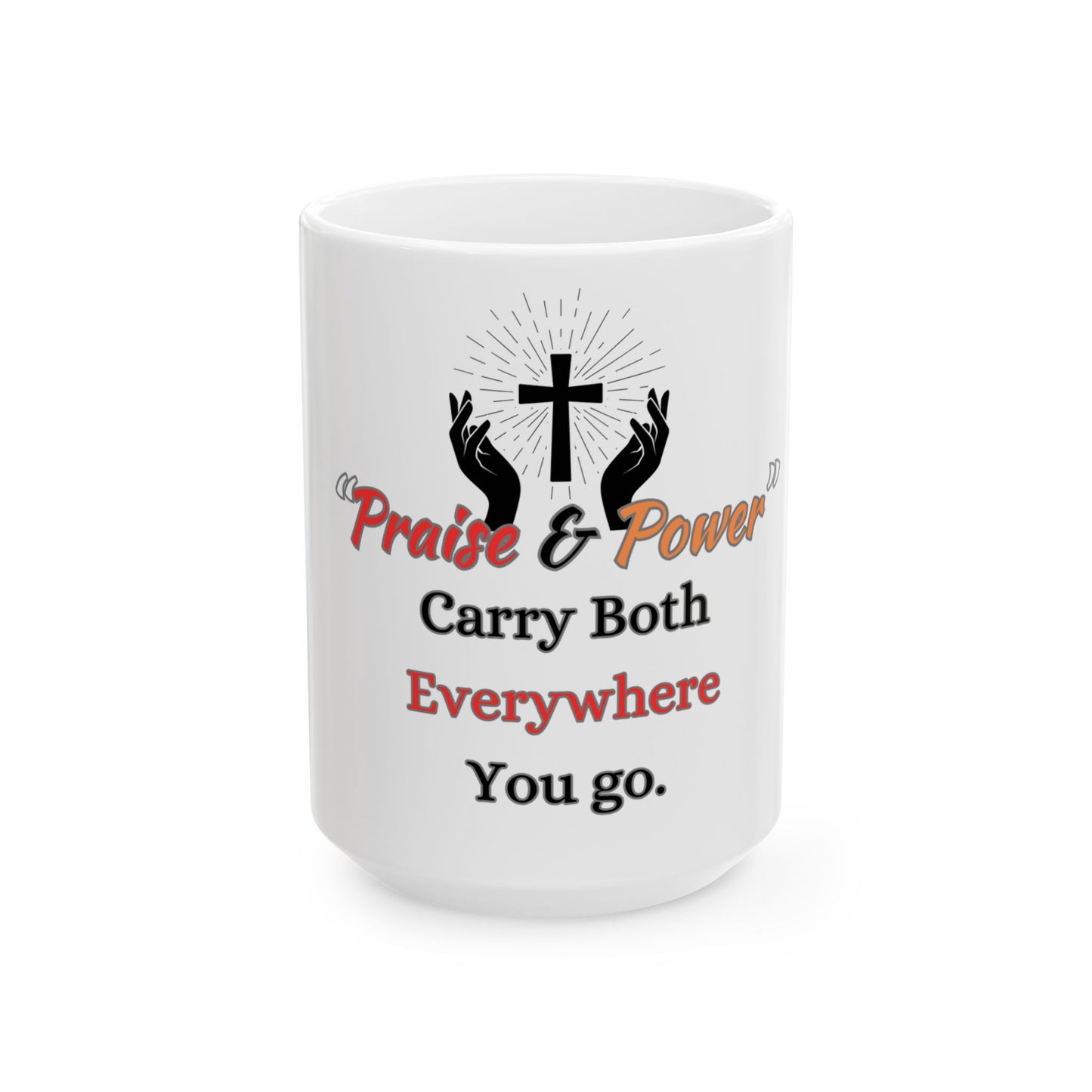 Inspirational Ceramic Mug - "Praise & Power" - 11oz & 15oz