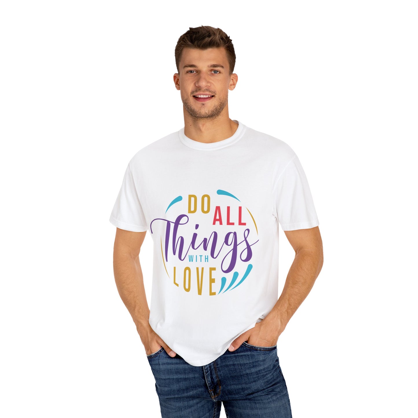 Do All Things with Love T-Shirt Unisex Garment-Dyed Tee for Everyday Inspiration
