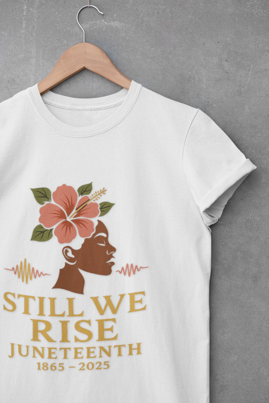 Juneteenth Celebration T-Shirt Still We Rise Apparel