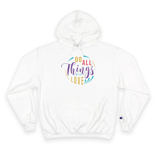 Do All Things with Love Champion Hoodie, Unisex