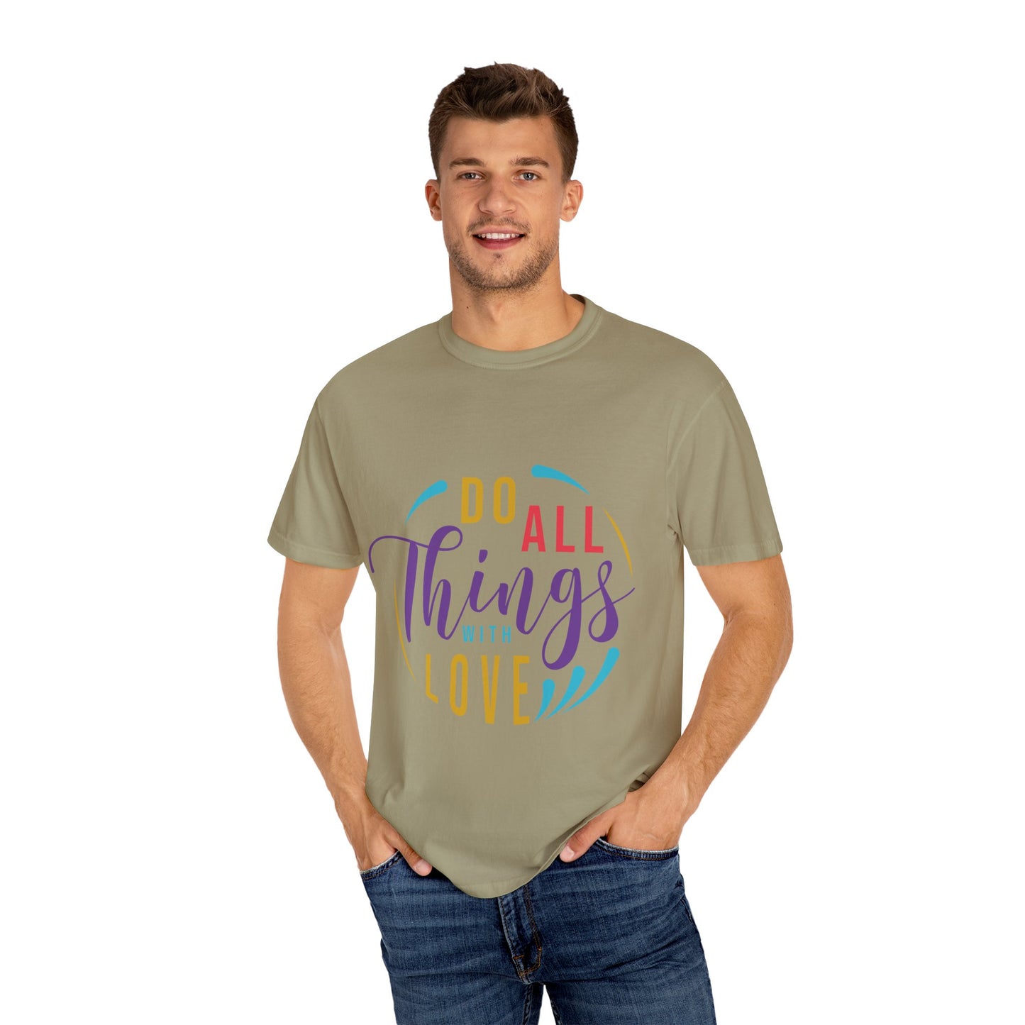 Do All Things with Love T-Shirt Unisex Garment-Dyed Tee for Everyday Inspiration