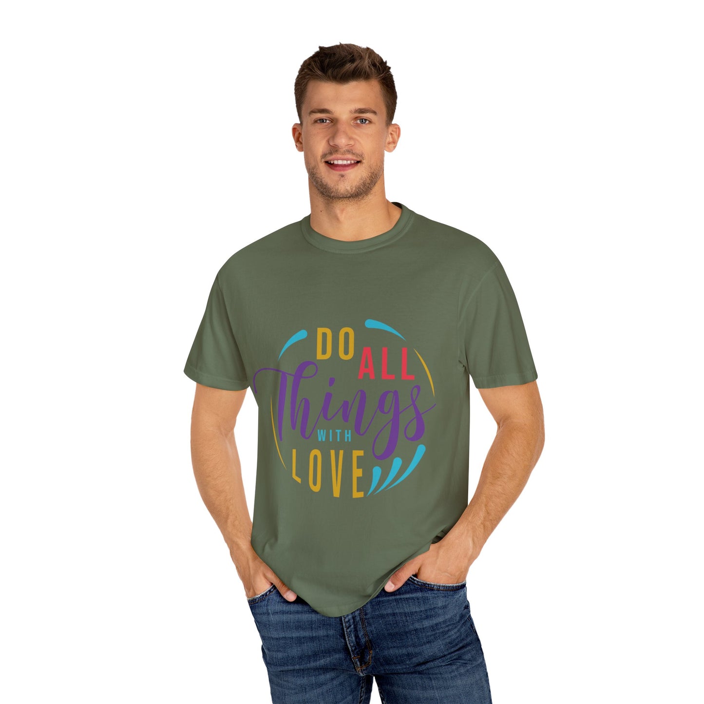 Do All Things with Love T-Shirt Unisex Garment-Dyed Tee for Everyday Inspiration
