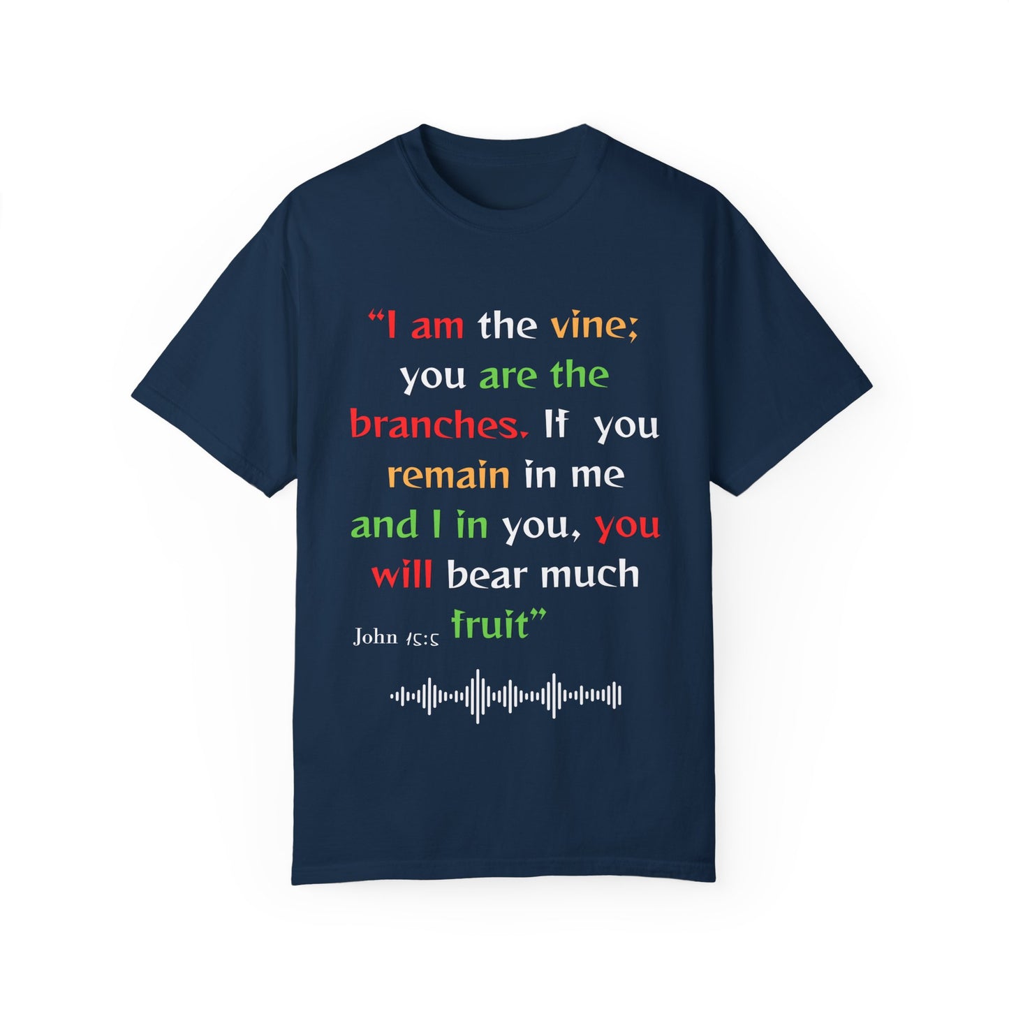 Inspirational Garment-Dyed T-Shirt - "I am the vine; you are the branches"