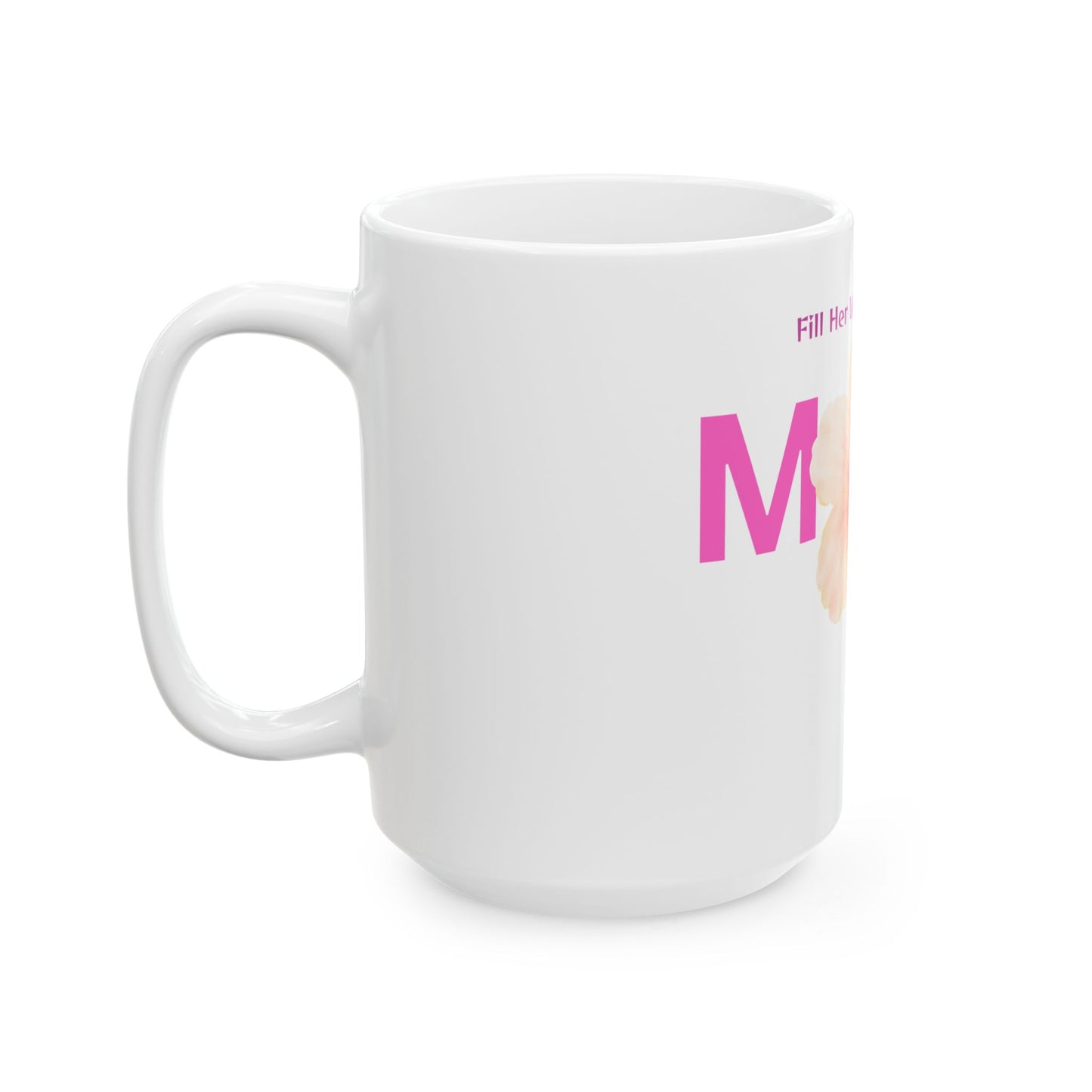 Fill Her Up With Love - Mother's Day Mug