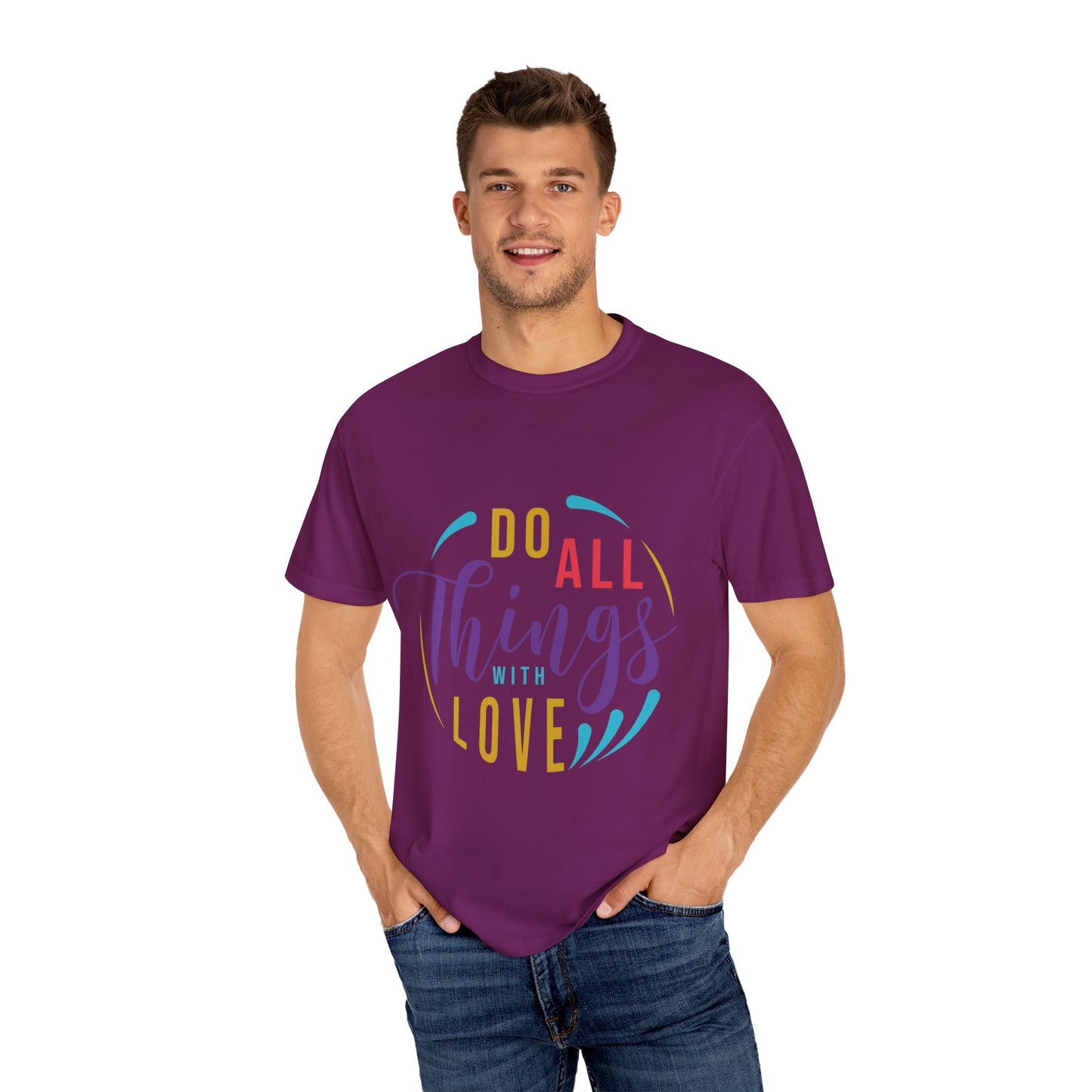 Do All Things with Love T-Shirt Unisex Garment-Dyed Tee for Everyday Inspiration