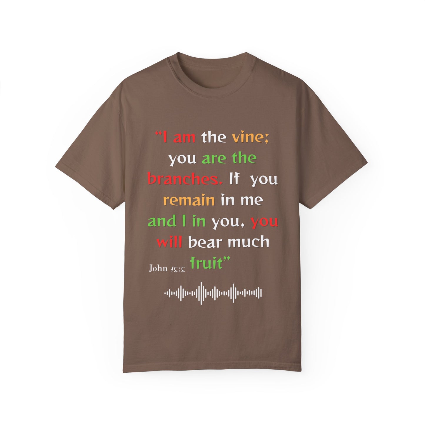 Inspirational Garment-Dyed T-Shirt - "I am the vine; you are the branches"