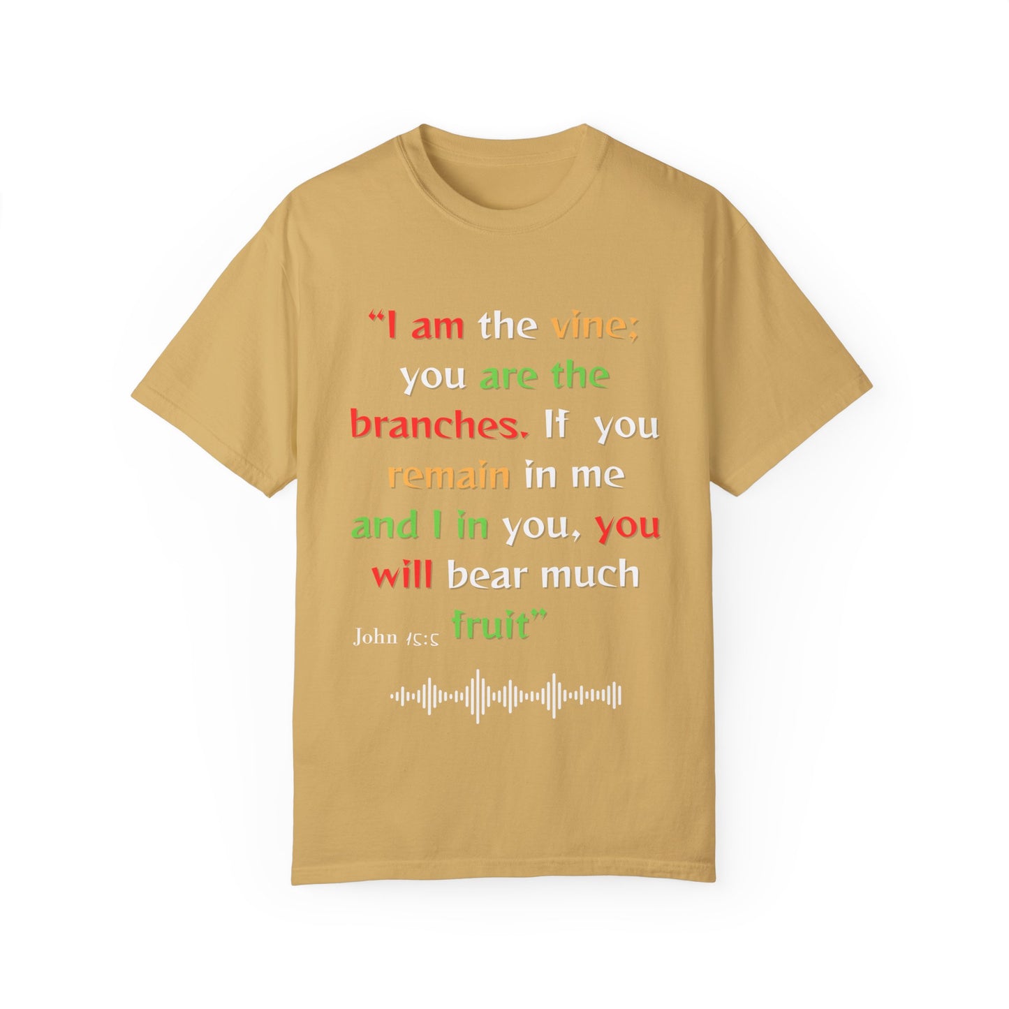 Inspirational Garment-Dyed T-Shirt - "I am the vine; you are the branches"