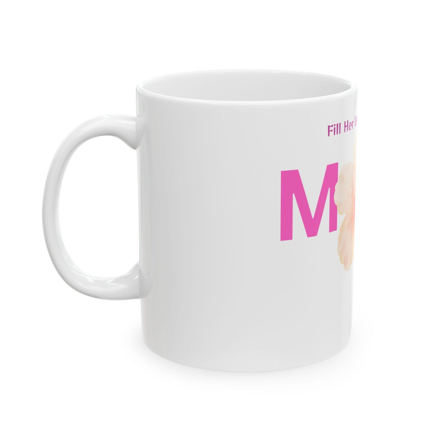 Fill Her Up With Love - Mother's Day Mug