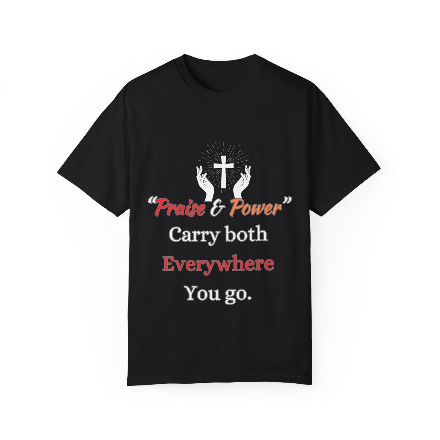 Praise and Power Shirt - Believers Inspirational Tee, motivational quote, unisex T-Shirt
